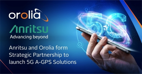 Anritsu and Orolia Form Strategic Partnership to Launch 5G Assisted GPS CAT Solutions for North American Carrier Acceptance Testing