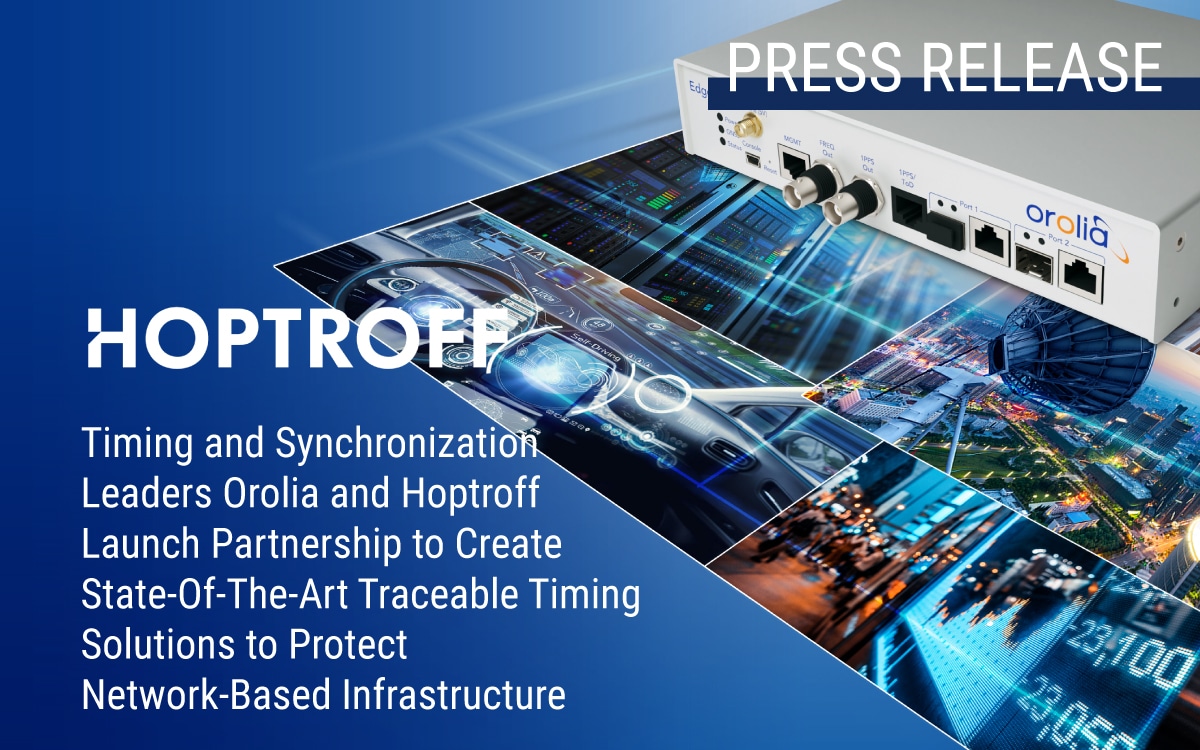Timing and Sync Leaders Orolia and Hoptroff Launch Partnership to Create Traceable Timing Solutions
