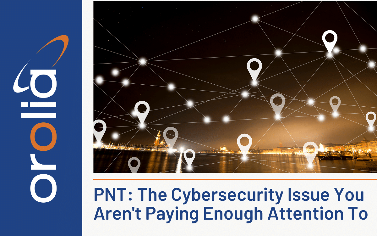 PNT: The Cybersecurity Issue You're Not Paying Enough Attention To