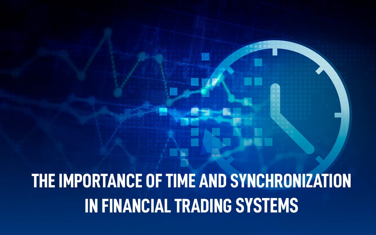 importance timing synchronization financial applications