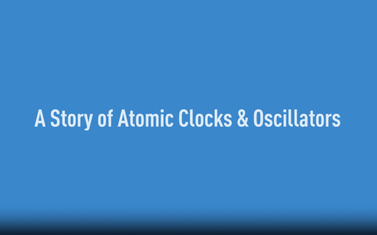 A Story of Atomic Clocks & Oscillators