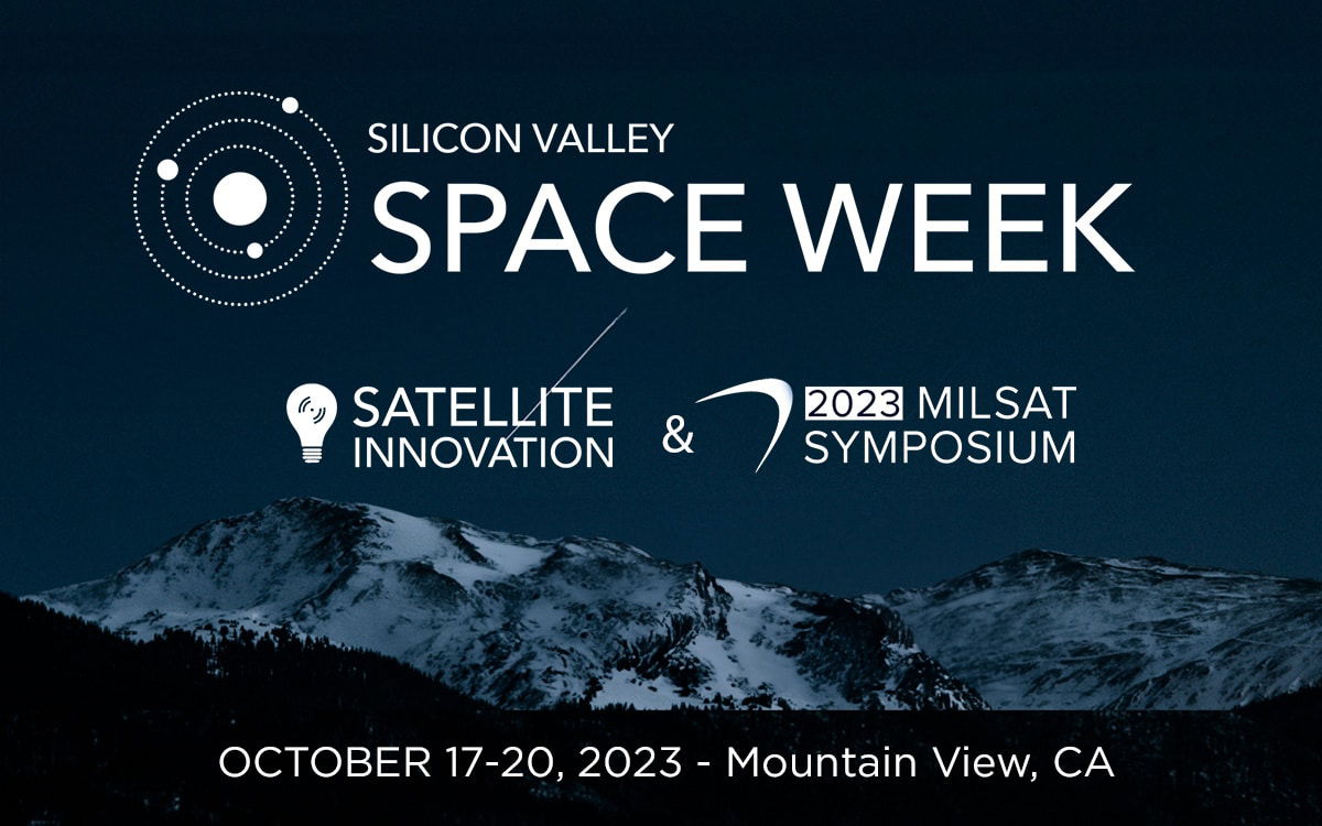 Silicon Valley Space Week SATELLITE INNOVATION & MILSAT SYMPOSIUM