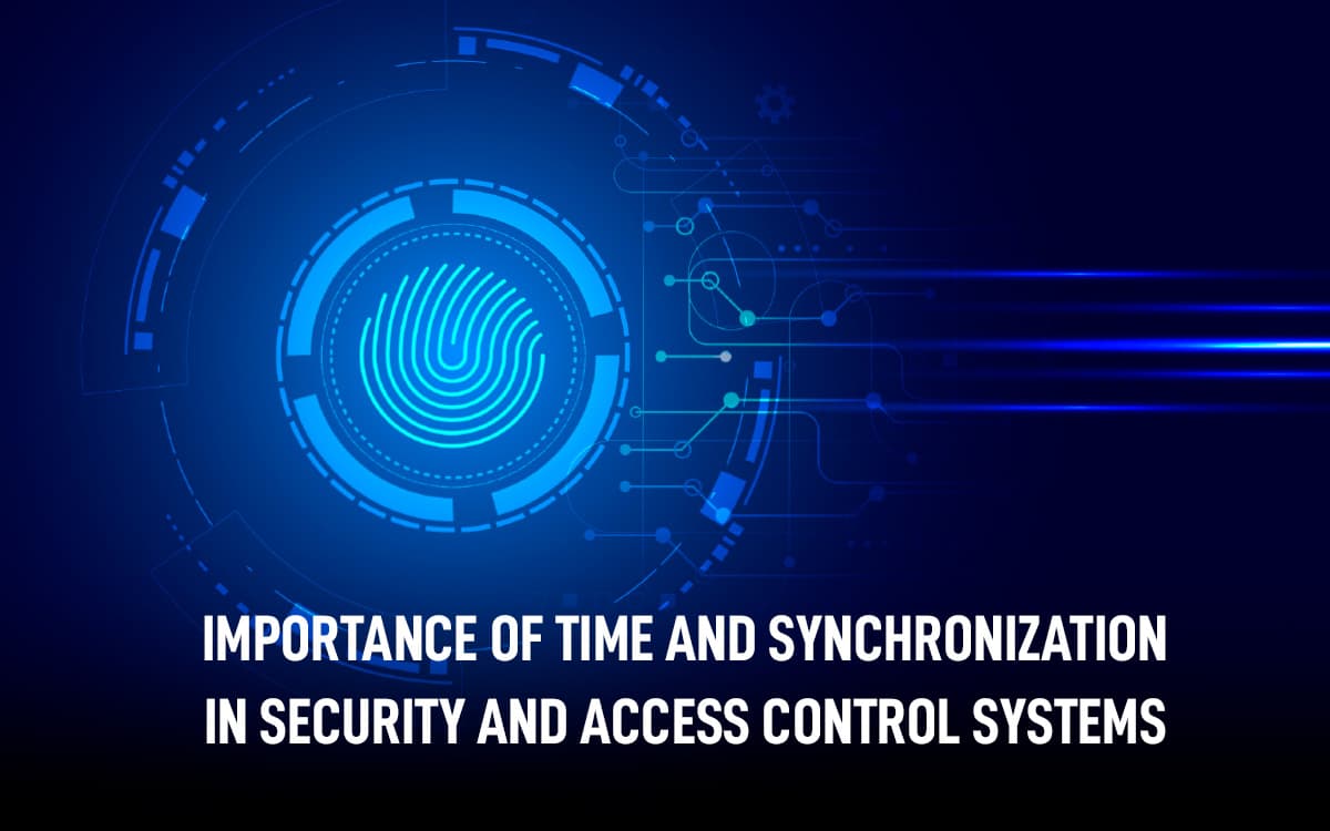 importance time synchronization security access control systems